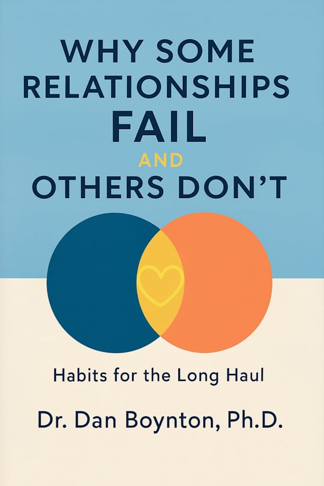Why Some Relationships Fail and Others Don’t: Habits for the Long Haul