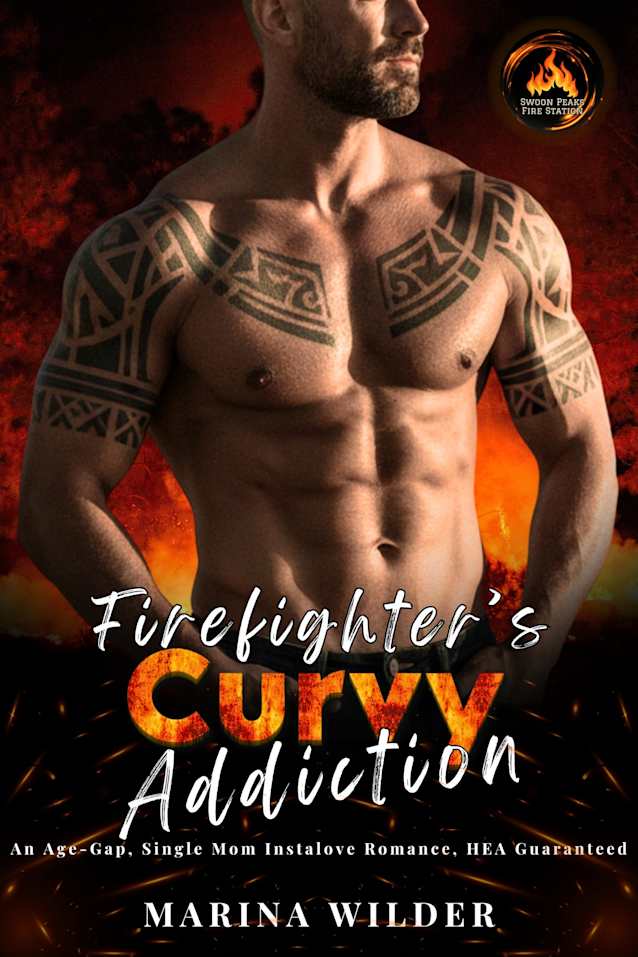 Firefighter’s Curvy Addiction: An Age-Gap, Single Mom Instalove Romance, HEA Guaranteed (Blissmont County: Swoon Peaks Fire Station)