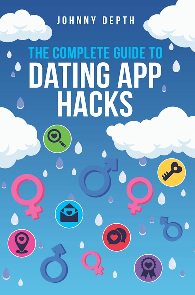 THE COMPLETE GUIDE TO DATING APP HACKS: They rigged the game. We hacked it.