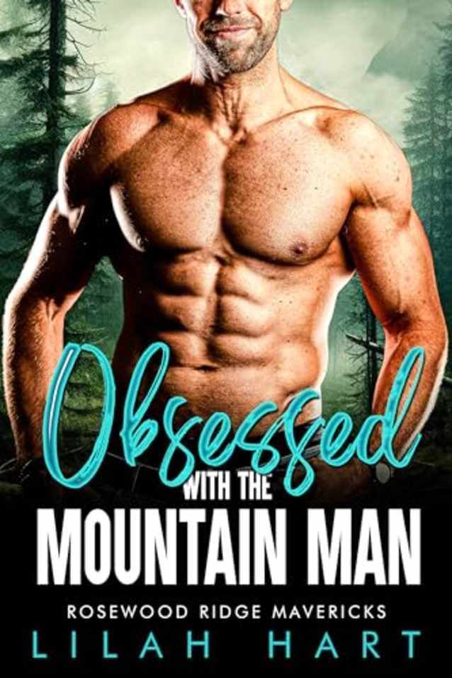 Obsessed with the Mountain Man: An Age Gap Enemies to Lovers Romance (Rosewood Ridge Mavericks Book 4)