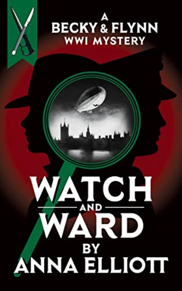 Watch and Ward: A Becky & Flynn WWI Mystery (The Becky and Flynn Mystery Series Book 3)