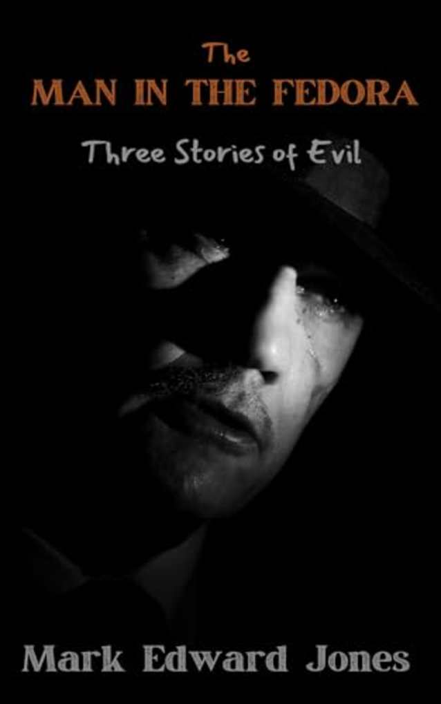 The Man in the Fedora: Three Stories of Evil