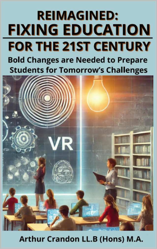Learning Reimagined: Fixing Education for the 21st Century : Bold Changes are Needed to Prepare Students for Tomorrow’s Challenges