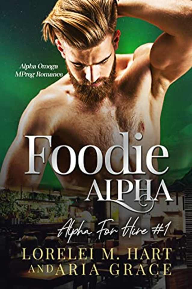 Foodie Alpha: An Alpha Omega Mpreg Romance (Alpha For Hire Book 1)