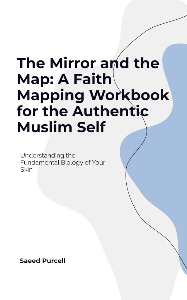 The Mirror and the Map: A Faith Mapping Workbook for the Authentic Muslim Self