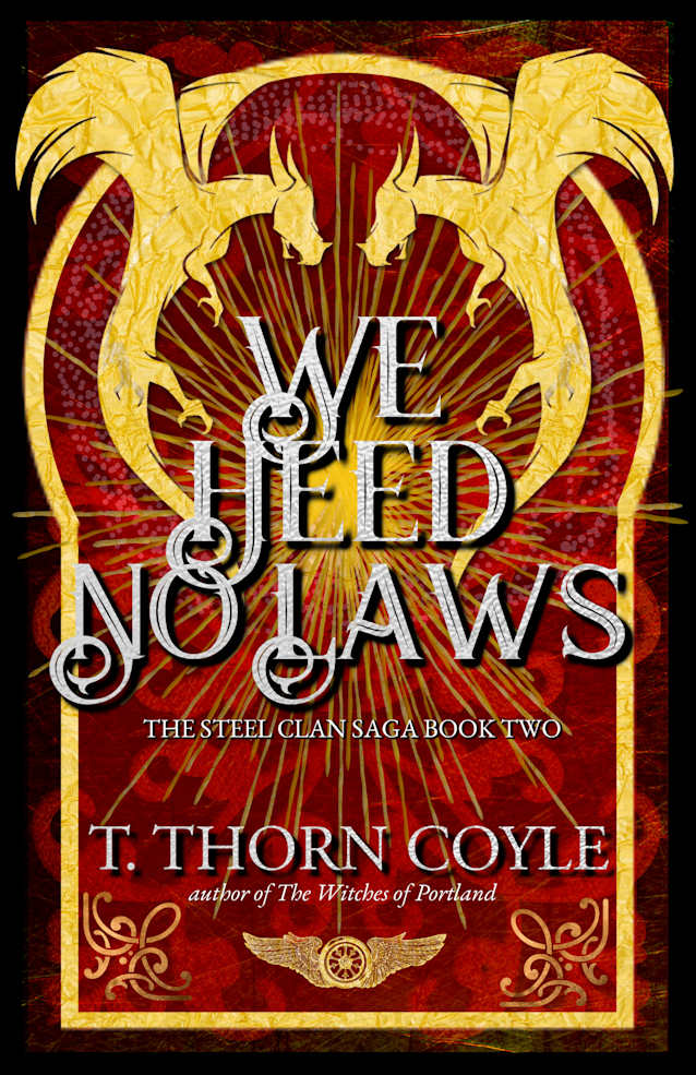 We Heed No Laws: Post Apocalyptic Romantic Fantasy (The Steel Clan Saga, #2)