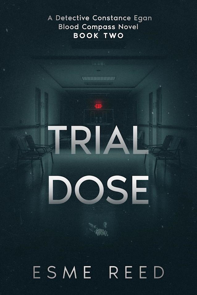 Trial Dose: A Detective Constance Egan Blood Compass Novel - Book Two (The Blood Compass Cases 2)