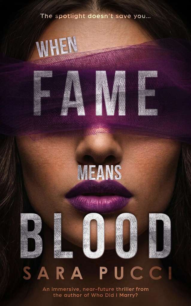 When Fame Means Blood: An immersive, near-future thriller from the author of Who Did I Marry?