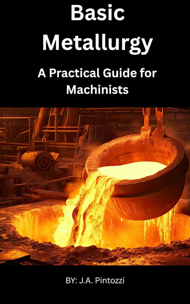 Basic Metallurgy: A Practicle Guide for Machinists