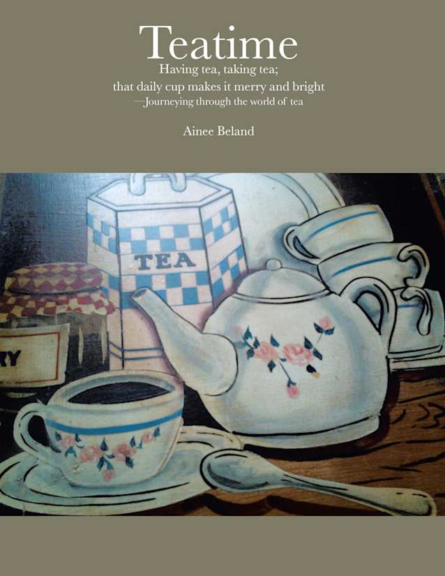Teatime Having tea, taking tea; that daily cup makes it merry and bright: —Journeying through the world of tea