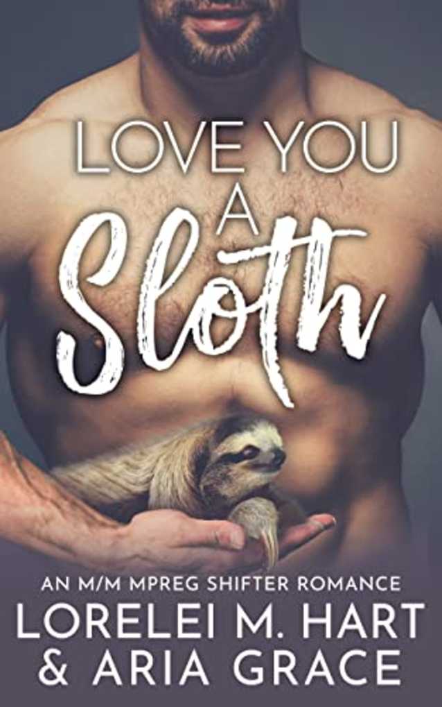 Love You A Sloth: An M/M MPreg Shifter Romance (River’s Edge Shifters Book 10)