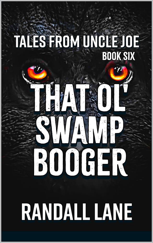 That Ol’ Swamp Booger: Tales from Uncle Joe
