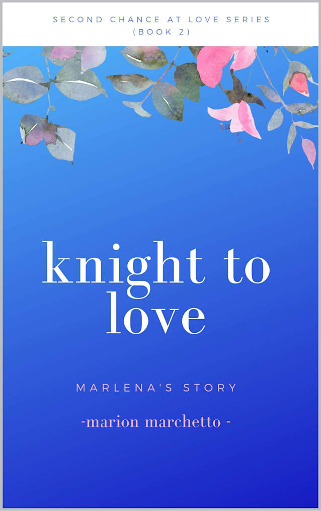 Knight To Love: Marlena’s Story (Second Chance At Love Book 2)