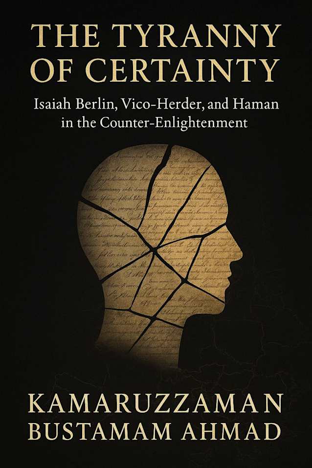 The Tyranny of Certainty: Isaiah Berlin, Vico, Herder, and Hamann in the Counter-Enlightenment (Isaiah Berlin Studies)