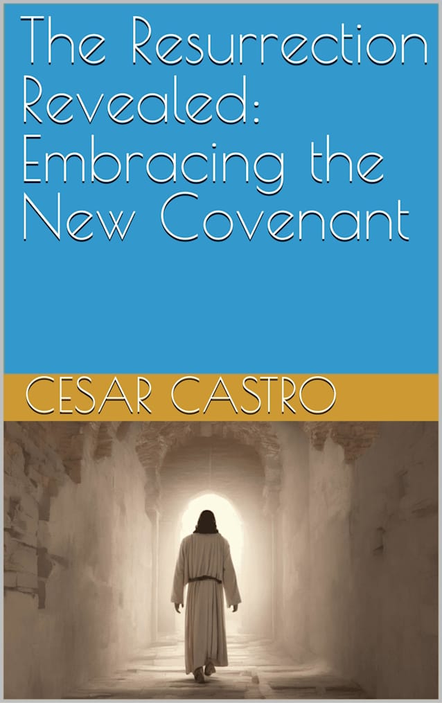 The Resurrection Revealed: Embracing the New Covenant