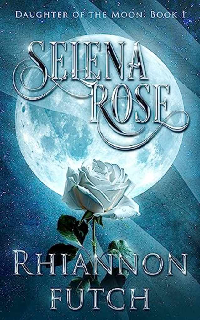 Selena Rose (Daughter of the Moon, #1)