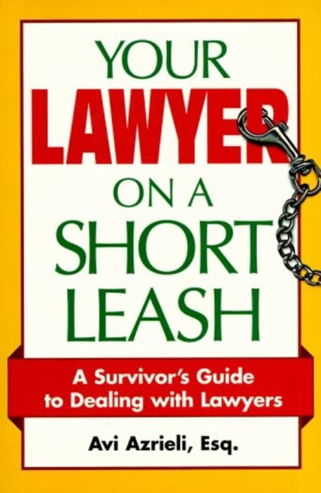 Your Lawyer on a Short Leash: A Survivor’s Guide to Dealing With Lawyers