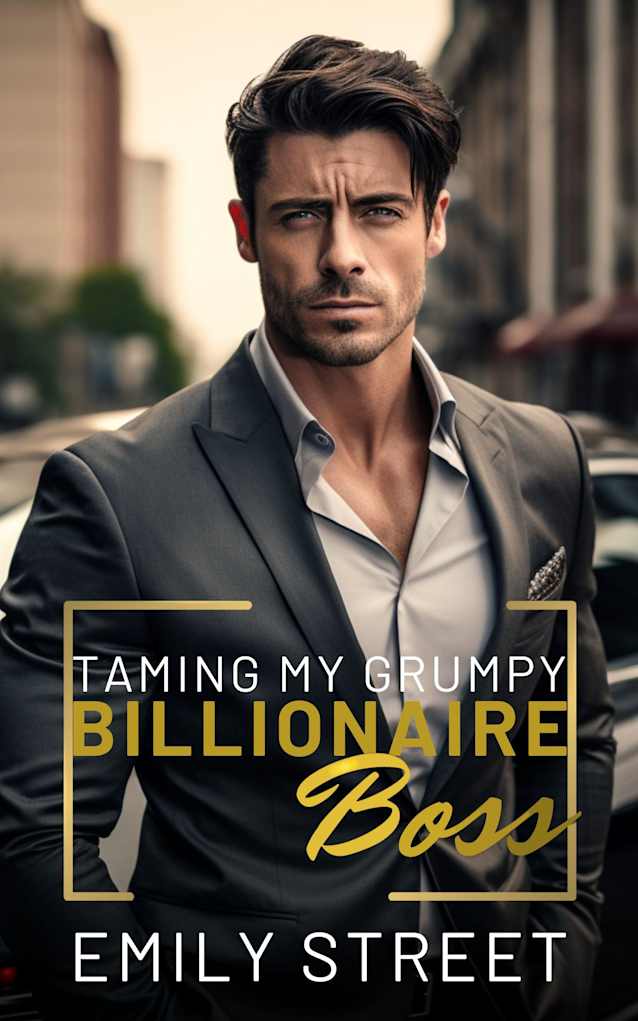Taming My Grumpy Billionaire Boss: An Enemies to Lovers Age Gap Romance (Grumpy Alpha Billionaires Series Book 2)