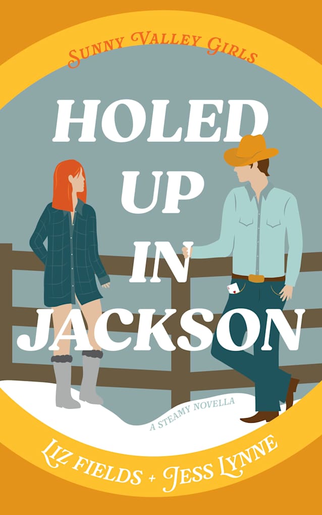 Holed Up In Jackson: A Steamy Rom-Com Novella (Sunny Valley Girls Book 2)