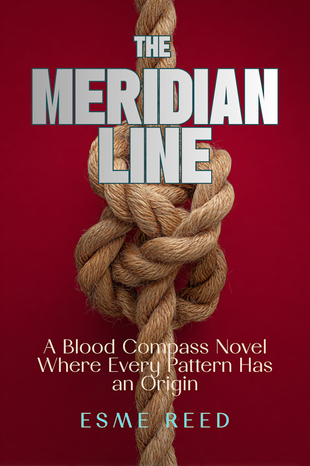 The Meridian Line: A Blood Compass Novel Where Every Pattern Has an Origin (The Blood Compass Cases Book 1)