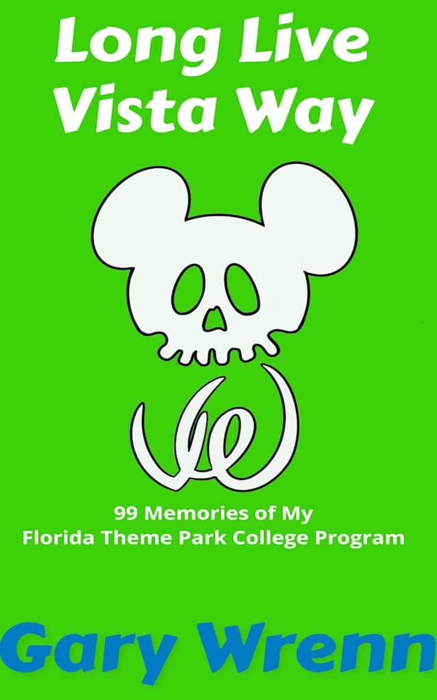 Long Live Vista Way: 99 Memories of My Florida Theme Park College Program (99 Series: Memoirs Book 3)