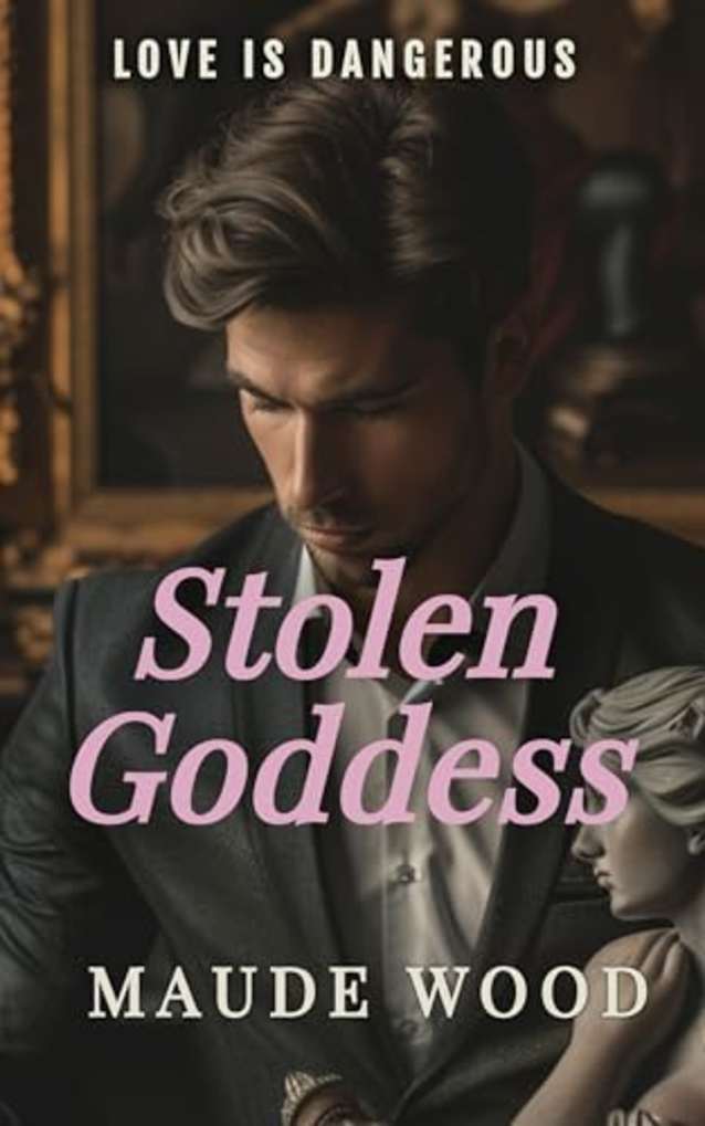Stolen Goddess: Independent professional woman, Alpha male adventurer--Do these two strong personalities have a second chance at love? (Love is Dangerous)