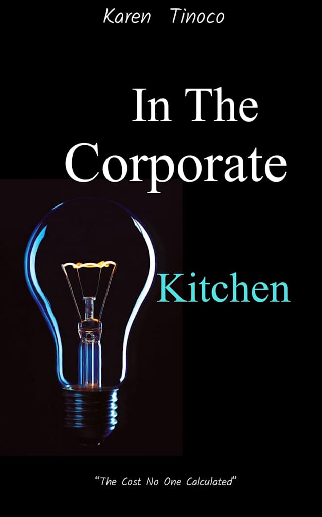 In The Corporate Kitchen : The Cost No One Calculated