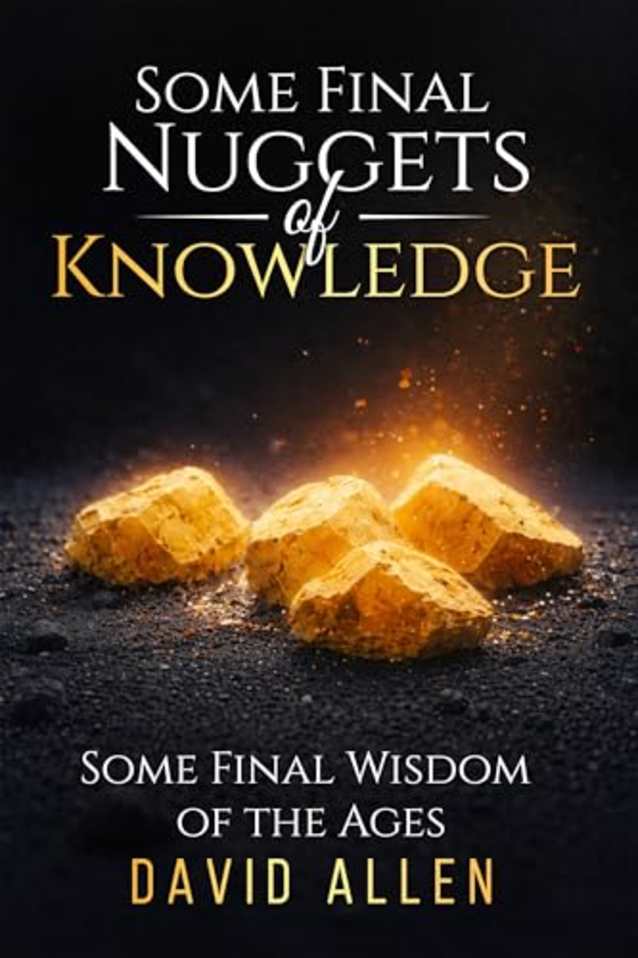 ‘Some Final Nuggets of Knowledge’: ‘Some Final Wisdom of the Ages’