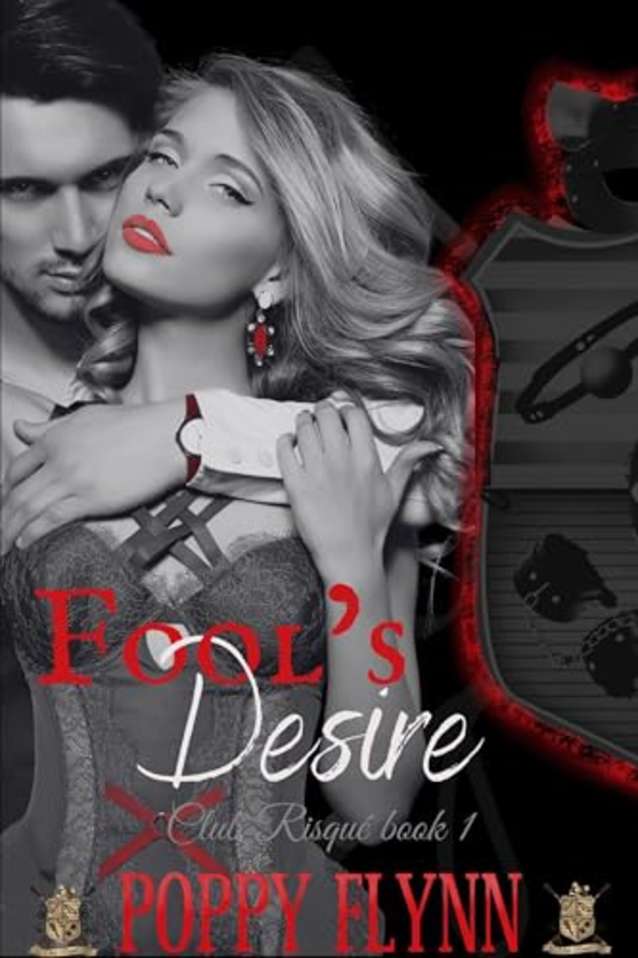 Fool’s Desire: Club Risqué Book 1