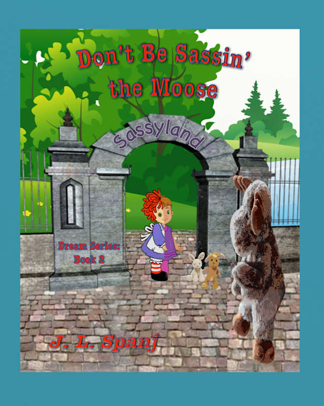 Don’t Be Sassin’ The Moose (The Dream Series Book 2)