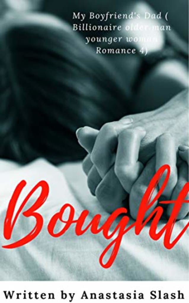 BOUGHT: MY BOYFRIEND’S  DAD (Billionaire Older Man Younger Woman Romance Book 4)