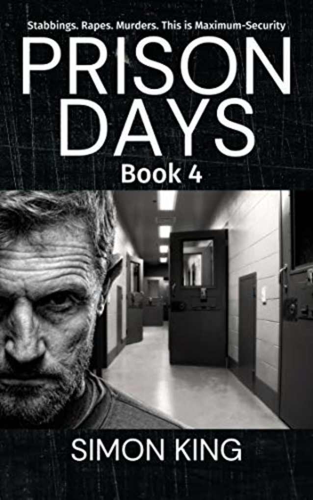 Prison Days Book 4: A True Crime and Prison Biography