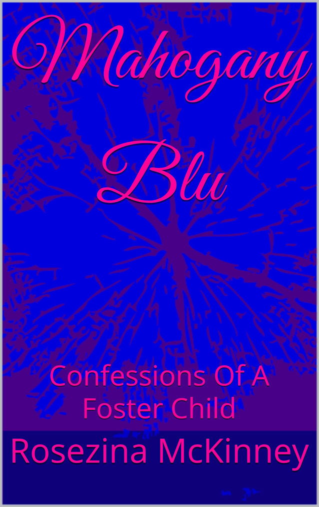Mahogany Blu: Confessions Of A Foster Child (Mahogany Blu Confessions... Of A Foster Child Book 1)