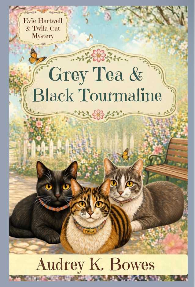 Grey Tea & Black Tourmaline: Evie Hartwell & Twila Cat Mysteries (Evie Hartwell and Twila Cat Mysteries Book 1)
