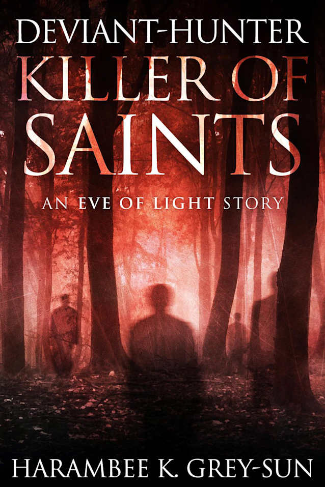Deviant-Hunter, Killer of Saints (Eve of Light: Deviant-Hunter, #2)