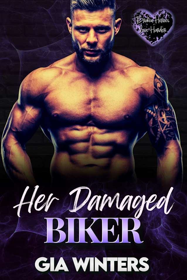 Her Damaged Biker: Broken Heroes Love Harder