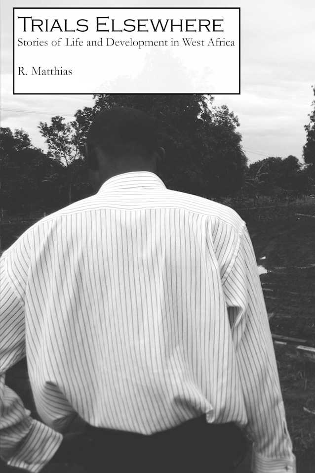 Trials Elsewhere: Stories of life and Development in West Africa