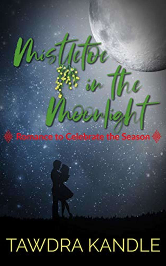 Mistletoe in the Moonlight: Romance to Celebrate the Season