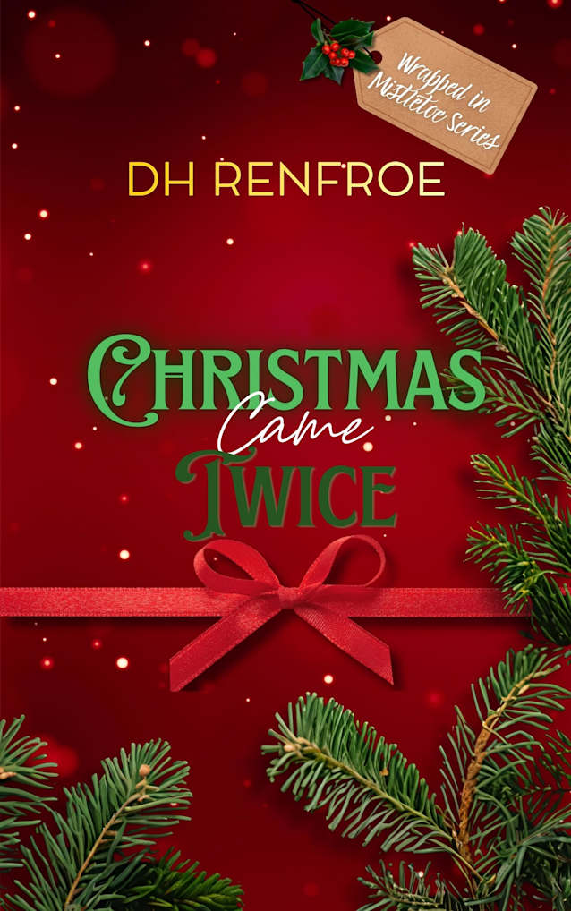 Christmas Came Twice: The Wrapped In Mistletoe Series
