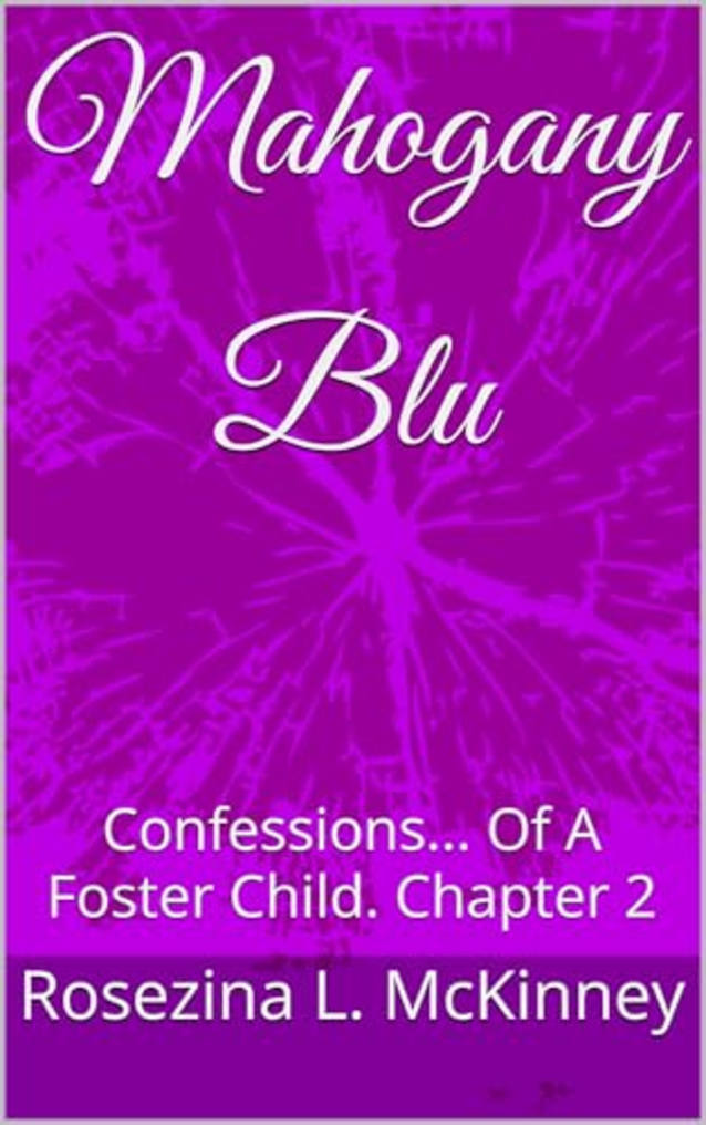 Mahogany Blu : Confessions... Of A Foster Child. Chapter 2 (Mahogany Blu Confessions... Of A Foster Child)