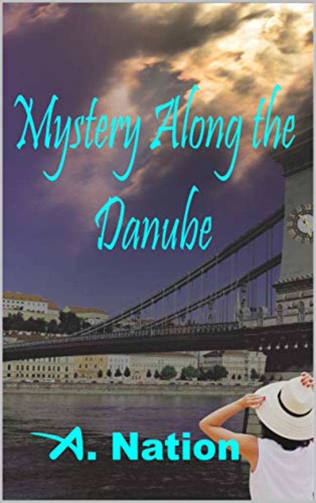 Mystery Along the Danube: The Forgotten Jewel - A. Nation - An European Travel Mystery