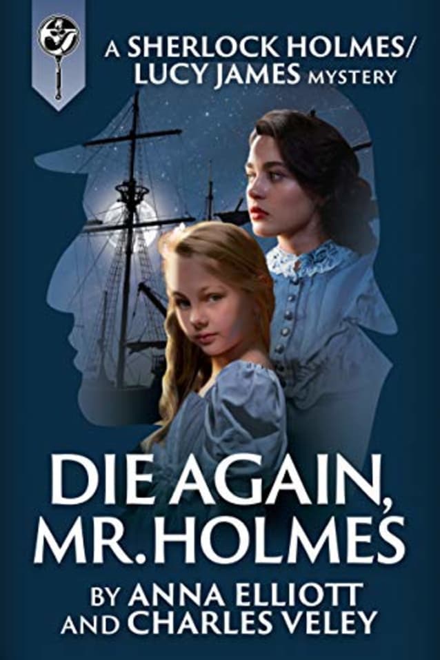 Die Again, Mr. Holmes: A Sherlock Holmes and Lucy James Mystery (The Sherlock Holmes and Lucy James Mysteries Book 8)