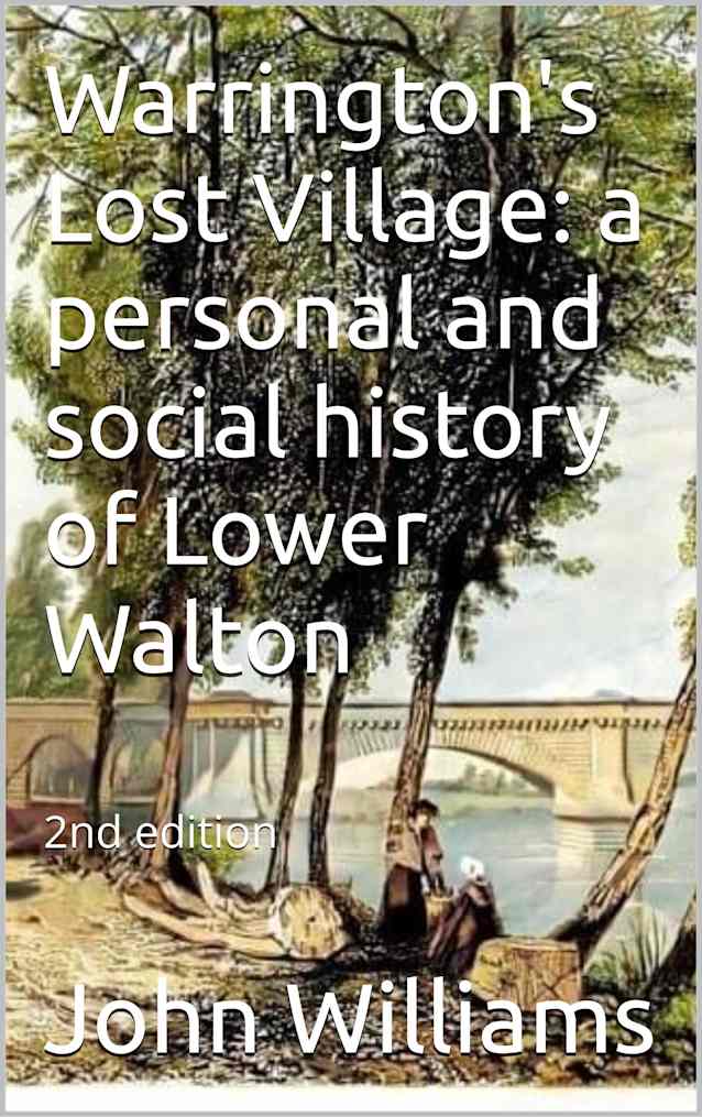 Warrington’s Lost Village: a personal and social history of Lower Walton: 2nd edition