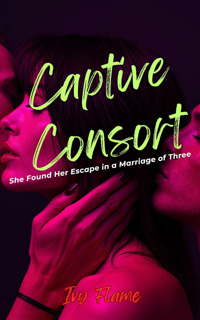Captive Consort: She Found Her Escape in a Marriage of Three