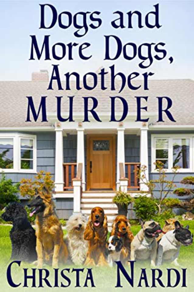 Dogs and More Dogs, Another Murder (A Sheridan Hendley Mystery Book 2)