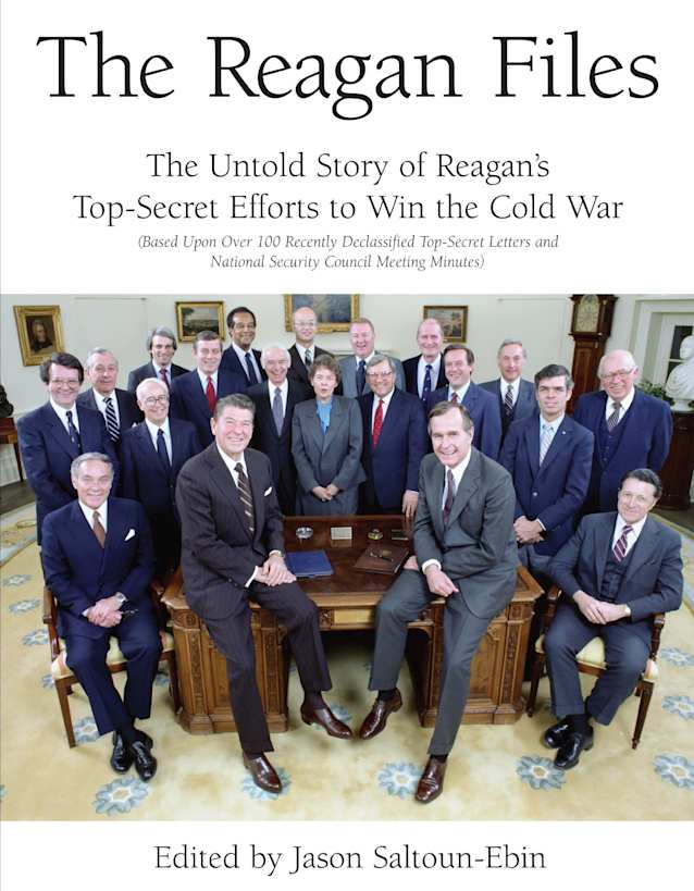 The Reagan Files: The Untold Story of Reagan’s Top-Secret Efforts to Win the Cold War (Based on Recently Declassified Letters and National Security Council Meeting Minutes)