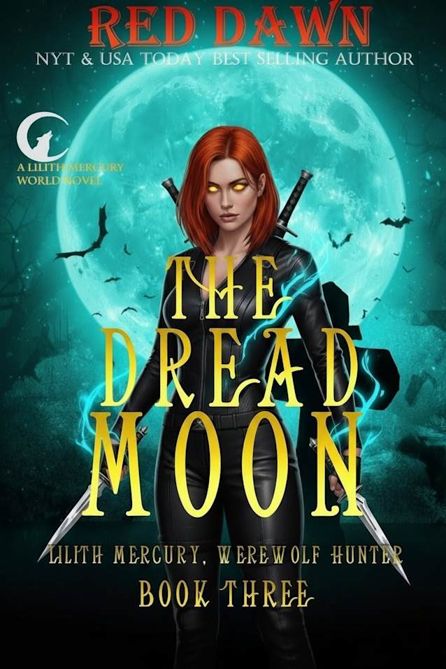 The Dread Moon (Lilith Mercury, Werewolf Hunter Book 3)