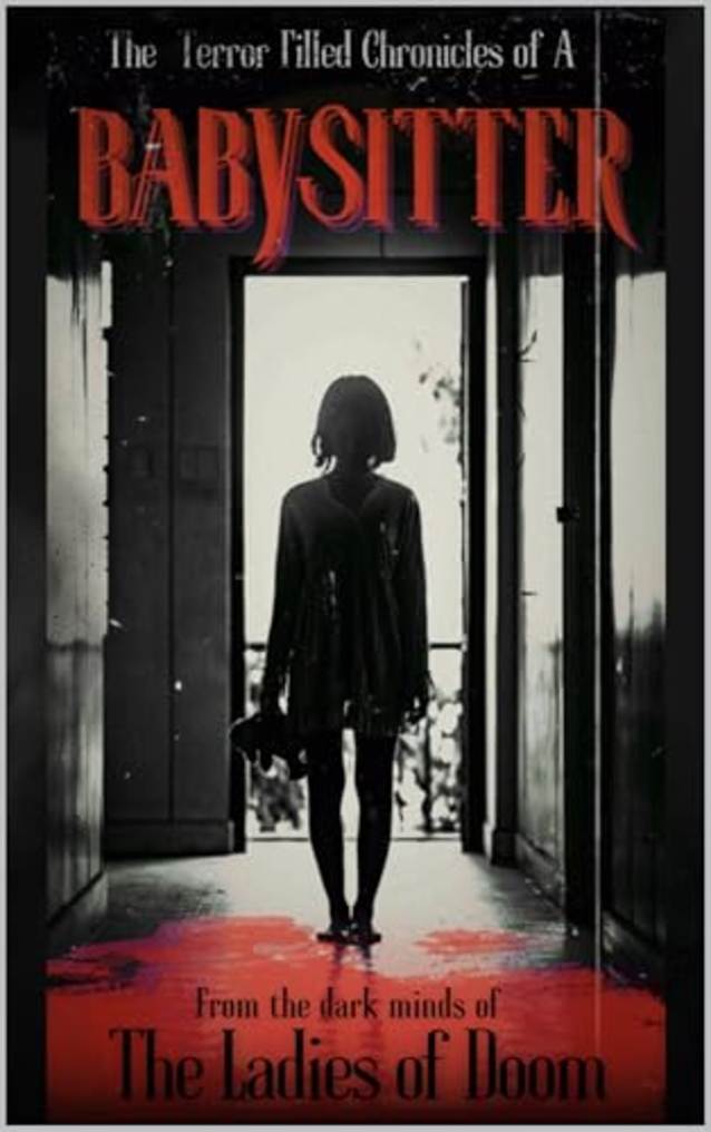 The Terror Filled Chronicles of A Babysitter