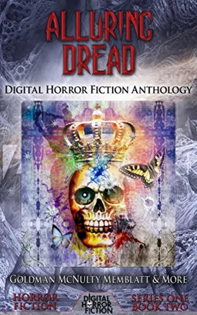 Alluring Dread: Digital Horror Fiction Anthology (Digital Horror Fiction Short Stories Series One Book 2)