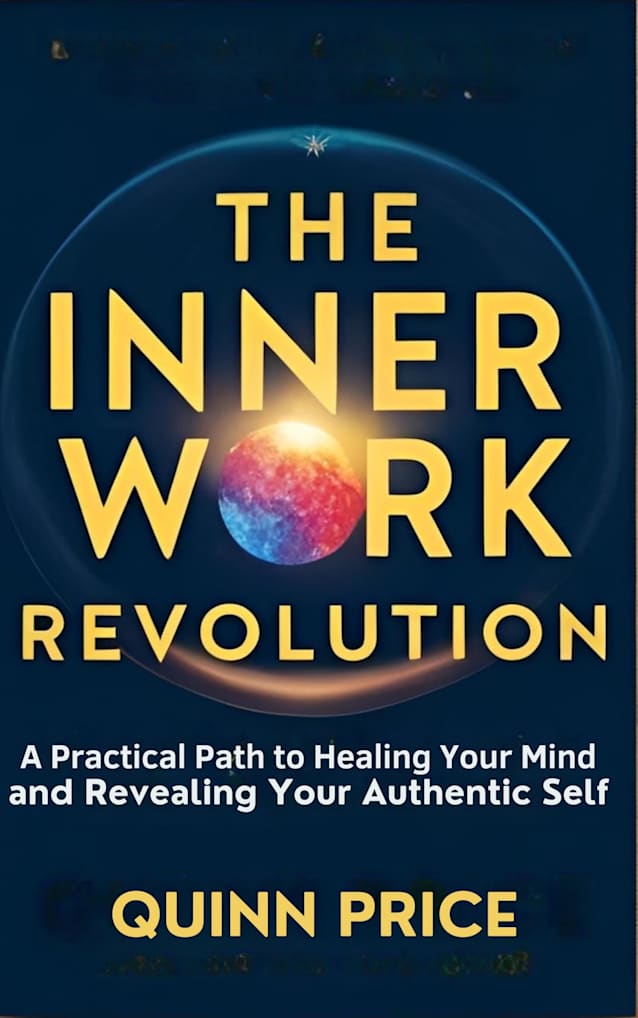 The Inner Work Revolution: A Practical Path to Healing Your Mind and Revealing Your Authentic Self (Resilience Book 1)